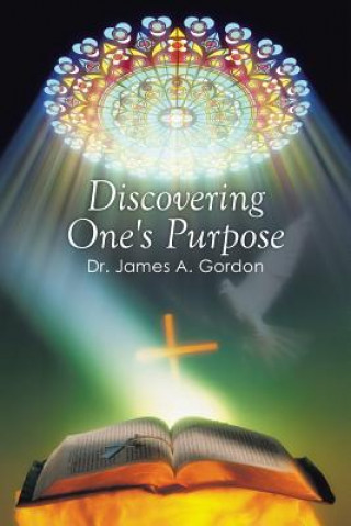 Kniha Discovering One's Purpose Dr James a Gordon