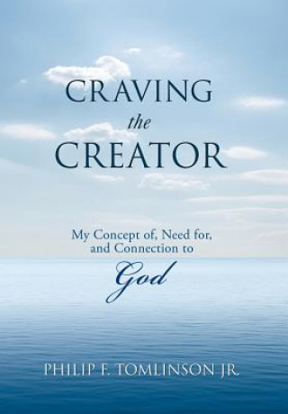 Книга Craving the Creator Philip F Tomlinson Jr