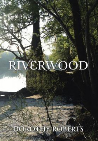 Könyv Riverwood Dorothy Roberts