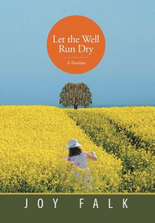 Könyv Let the Well Run Dry Joy Falk