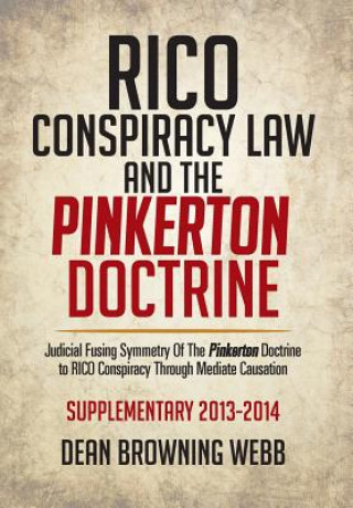 Kniha Rico Conspiracy Law and the Pinkerton Doctrine Dean Browning Webb