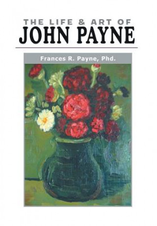 Kniha Life and Art of John Payne Frances Payne Phd