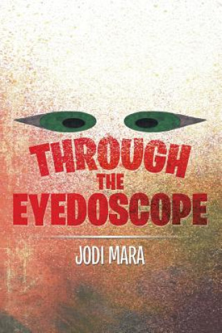 Libro Through the Eyedoscope Jodi Mara