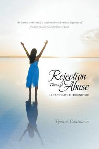 Knjiga Rejection Through Abuse Tyanne Cantuaria