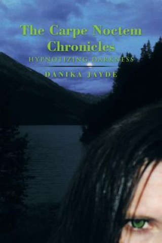Könyv Carpe Noctem Chronicles Danika Jayde
