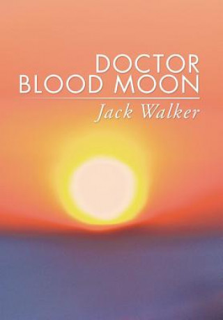 Kniha Doctor Blood Moon Jack (Merritt Island Florida USA) Walker