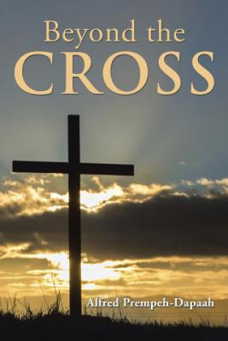Knjiga Beyond the Cross Alfred Prempeh-Dapaah