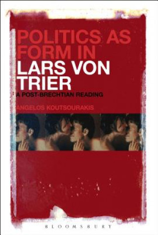 Kniha Politics as Form in Lars von Trier KOUTSOURAKIS ANGELOS