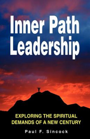 Könyv Inner Path Leadership Paul F. Sincock