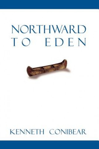 Kniha Northward to Eden Kenneth Conibear