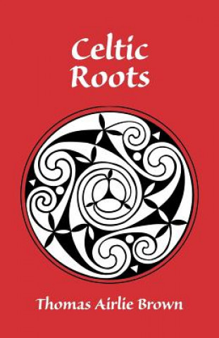 Книга Celtic Roots Thomas Brown