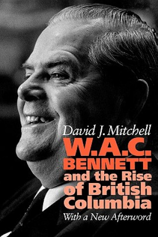 Kniha W.A.C. Bennett David J. Mitchell