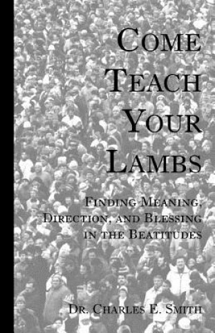 Carte Come Teach Your Lambs Charles E. Smith