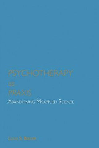 Book Psychotherapy as Praxis Louis S Berger