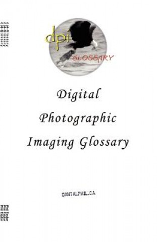 Knjiga Digital Photographic Imaging Glossary Phil Taylor