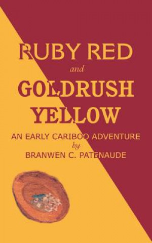 Книга Ruby Red and Goldrush Yellow Branwen Christine Patenaude