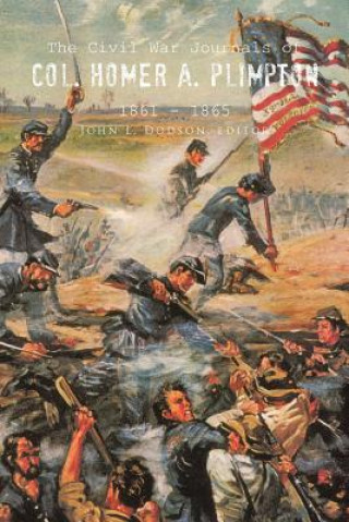 Carte Civil War Journals of Col. Homer A. Plimpton 1861 - 1865 John L. Dodson