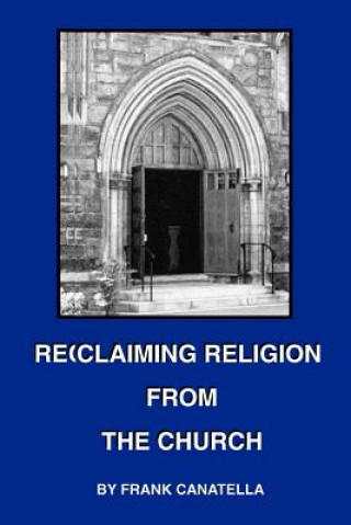 Kniha Reclaiming Religion from the Church Frank Canatella