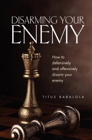 Könyv Disarming Your Enemy Titus Babalola