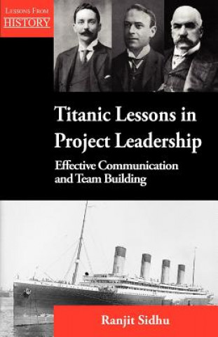 Kniha Titanic Lessons in Project Leadership Ranjit Sidhu