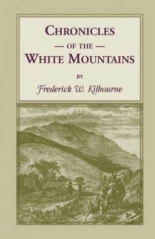 Carte Chronicles of the White Mountains Frederick W Kilbourne