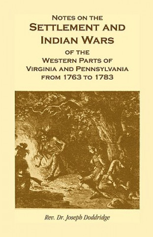 Könyv Notes on the Settlement and Indian Wars of the Western Parts of Virginia and Pennsylvania from 1763 to 1783 Joseph Doddridge