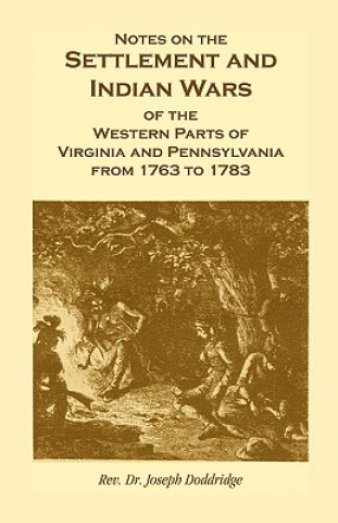 Book Notes on the Settlement and Indian Wars of the Western Parts of Virginia and Pennsylvania from 1763 to 1783 Joseph Doddridge