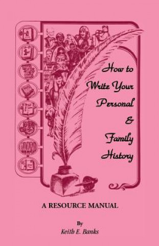 Knjiga How to Write Your Personal & Family History Keith E Banks