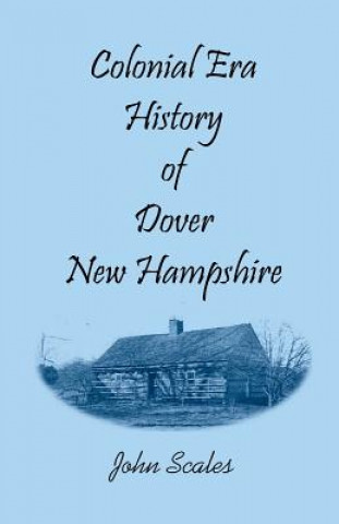 Carte Colonial Era History of Dover, New Hampshire John Scales
