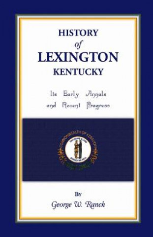 Kniha History of Lexington, Kentucky George Washington Ranck
