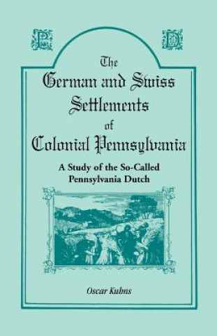 Buch German and Swiss Settlements of Colonial Pennsylvania Oscar Kuhns