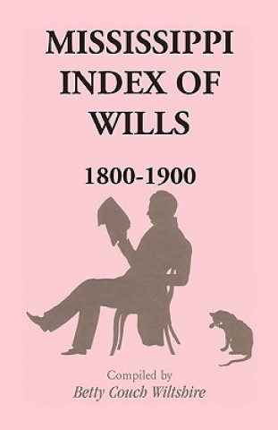 Βιβλίο Mississippi Index of Wills, 1800-1900 Betty Couch Wiltshire