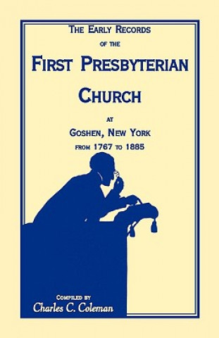 Kniha Early Records of the First Presbyterian Church at Goshen, New York from 1767-1885 Charles Carpenter