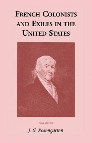 Kniha French Colonists and Exiles in the United States J G Rosengarten