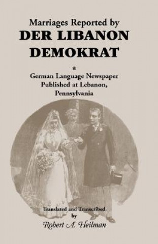 Książka Marriages Reported by Der Libanon Demokrat Robert A Heilman