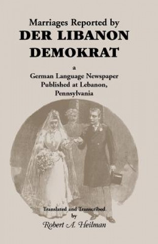 Kniha Marriages Reported by Der Libanon Demokrat Robert A Heilman