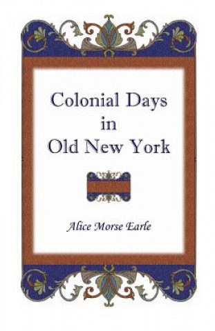 Książka Colonial Days in Old New York Alice Morse Earle