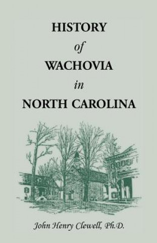 Buch History of Wachovia in North Carolina, 1752-1902 John H. Clewell