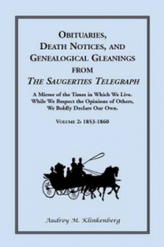 Książka Obituaries, Death Notices, and Genealogical Gleanings from the Saugerties Telegraph Audrey M Klinkenberg