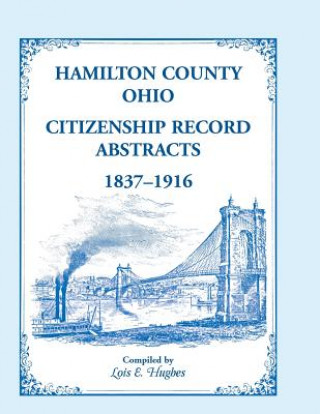 Книга Hamilton County, Ohio Citizenship Record Abstracts, 1837-1916 University of Cincinnati