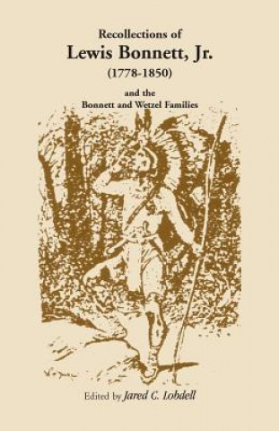 Carte Recollections of Lewis Bonnett, Jr. (1778-1850) and the Bonnett and Wetzel Families Jared C Lobdell