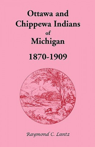 Książka Ottawa and Chippewa Indians of Michigan, 1870-1909 Raymond C Lantz