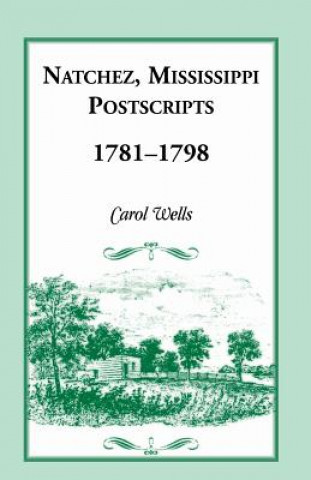 Knjiga Natchez Postscripts, 1781-1798 Carol Wells