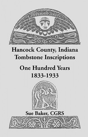 Knjiga Hancock County, Indiana Tombstone Inscriptions Sue Baker