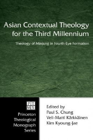 Kniha Asian Contextual Theology for the Third Millennium Paul S. Chung