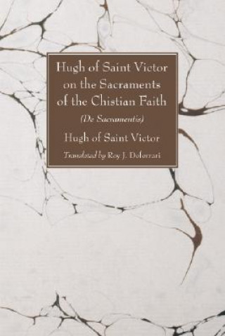 Kniha Hugh of Saint Victor on the Sacraments of the Chistian Faith of Saint-Victor Hugh