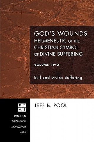 Könyv God's Wounds: Hermeneutic of the Christian Symbol of Divine Suffering, Volume Two Jeff B Pool