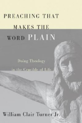 Könyv Preaching That Makes the Word Plain Turner