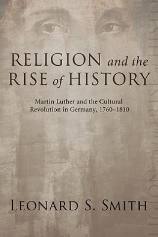 Knjiga Religion and the Rise of History Leonard S Smith