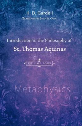 Carte Introduction to the Philosophy of St. Thomas Aquinas, Volume 4 H. D. Gardeil